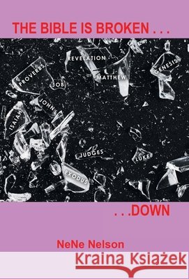 The Bible Is Broken...Down Nene Nelson 9781665719766 Archway Publishing - książka