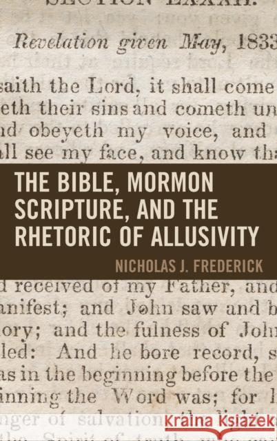 The Bible, Mormon Scripture, and the Rhetoric of Allusivity Nicholas J. Frederick 9781611479058 Fairleigh Dickinson University Press - książka