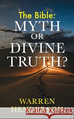 The Bible: Myth or Divine Truth? Warren Henderson   9781939770509 Warren A. Henderson - książka