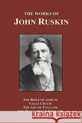 The Bible of Amiens, Valle Crucis, The Art of England, The Pleasures of England (Hardback) John Ruskin 9781849028608 Benediction Classics - książka