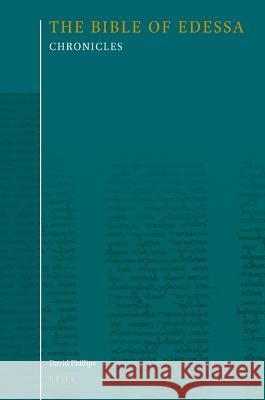 The Bible of Edessa: An Annotated Translation of the Syriac Peshitta. Chronicles. David Phillips 9789004527287 Brill - książka