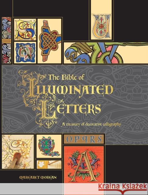 The Bible of Illuminated Letters: A Treasury of Decorative Calligraphy Margaret Morgan 9781782219781 Search Press Ltd - książka