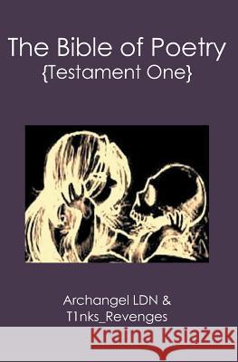 The Bible of Poetry: {Testament One} Archangel Ldn T1nks_ Revenges 9781419662201 Booksurge Publishing - książka