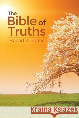 The Bible of Truths Robert J. Evans 9781480940994 Dorrance Publishing Co. - książka