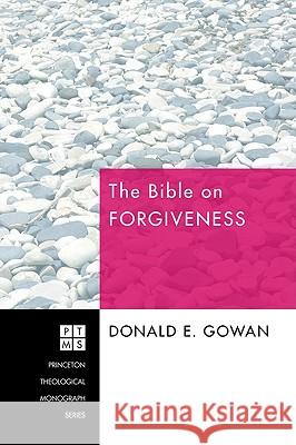 The Bible on Forgiveness Donald E. Gowan 9781606088562 Pickwick Publications - książka