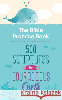 The Bible Promise Book: 500 Scriptures for Courageous Girls Janice Thompson 9781643529134 Barbour Kidz - książka