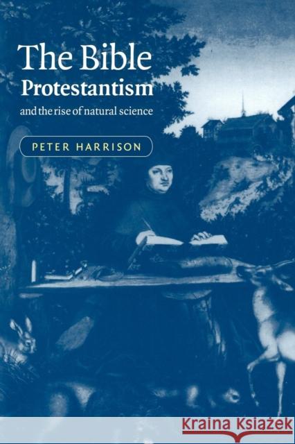 The Bible, Protestantism, and the Rise of Natural Science Peter Harrison 9780521000963 Cambridge University Press - książka