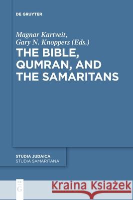 The Bible, Qumran, and the Samaritans Magnar Kartveit Gary N. Knoppers 9783110710526 de Gruyter - książka