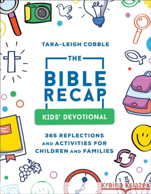 The Bible Recap Kids` Devotional – 365 Reflections and Activities for Children and Families  9780764242533 Baker Publishing Group - książka