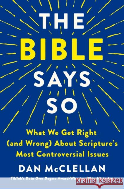 The Bible Says So: What We Get Right (and Wrong) about Scripture's Most Controversial Issues Daniel McClellan 9781250347466 St. Martin's Essentials - książka