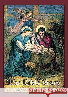 The Bible Story: A Textbook in Biographical Form for Use of the Lower Grades of Catholic Schools Rev George Johnson Rev Jerome D. Hannan Sister Mary Dominica 9781640510654 St. Augustine Academy Press - książka