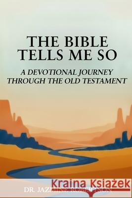 The Bible Tells Me So: A Devotional Journey through the Old Testament Jazmine R. Robertson 9781967577040 Enhanced DNA Publishing - książka