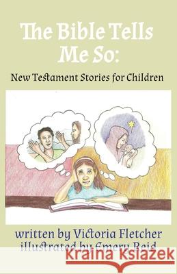 The Bible Tells Me So: New Testament Stories for Children Victoria Fletcher, Emery Reid 9781734086843 Hoot Books Publishing - książka