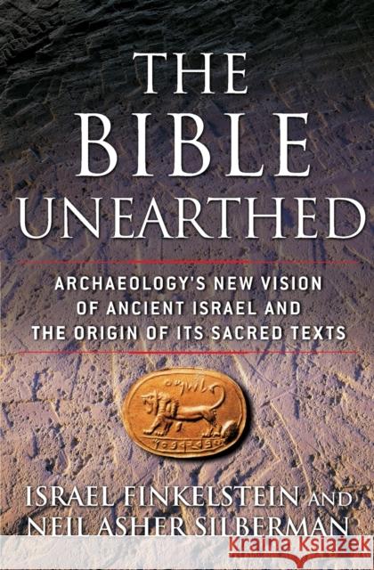 The Bible Unearthed: Archaeology's New Vision of Ancient Israel and the Origin of Its Sacred Texts Israel Finkelstein Neil Asher Silberman 9780684869131 Simon & Schuster - książka