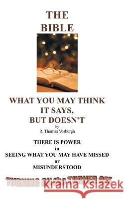 The Bible: What You May Think It Says, But Doesn't Vosburgh, R. Thomas 9781458210098 Abbott Press - książka