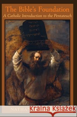 The Bible's Foundation: A Catholic Introduction to the Pentateuch Dr Nathan Schmiedicke 9781640511200 St. Augustine Academy Press - książka