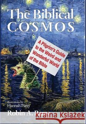 The Biblical Cosmos Robin A Parry, Hannah Parry 9781498222525 Cascade Books - książka