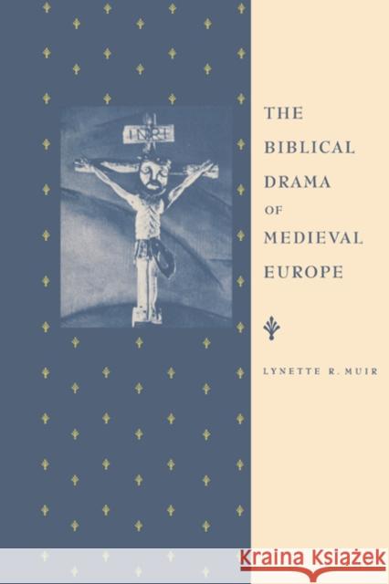 The Biblical Drama of Medieval Europe Lynette R. Muir (University of Leeds) 9780521412919 Cambridge University Press - książka
