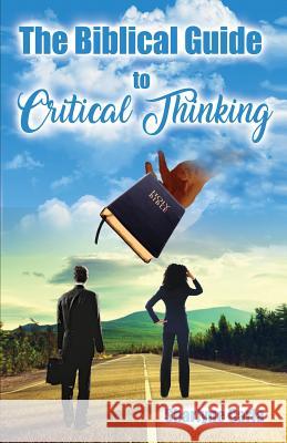 The Biblical Guide to Critical Thinking Sharlyne Carla Sharlyne C. Thomas Sigmarie Soto 9781732619906 Spirit of Excellence Writing & Editing - książka