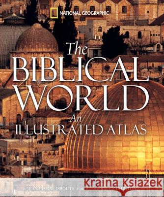 The Biblical World : An Illustrated Atlas Jean-Pierre Isbouts Bruce Chilton 9781426201387 National Geographic Society - książka