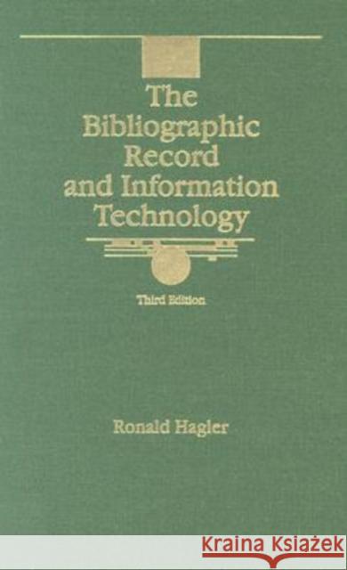 The Bibliographic Record and Information Technology Hagler, Ronald 9780838907078 American Library Association - książka