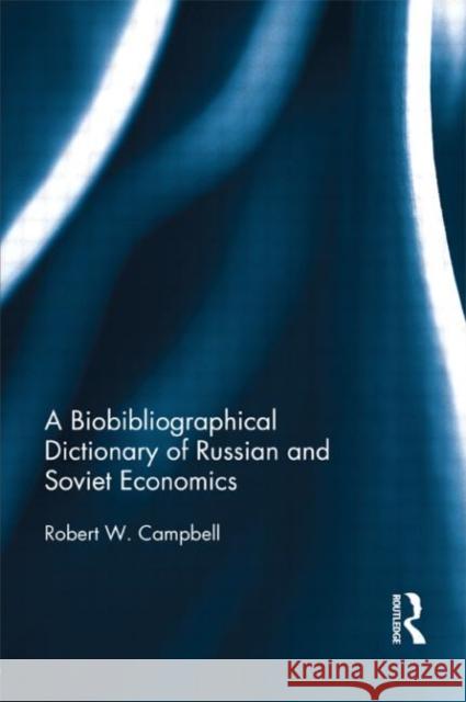 The Bibliographical Dictionary of Russian and Soviet Economists  9780415519465 Routledge - książka