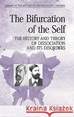 The Bifurcation of the Self: The History and Theory of Dissociation and Its Disorders Rieber, Robert W. 9780387274133 Springer - książka