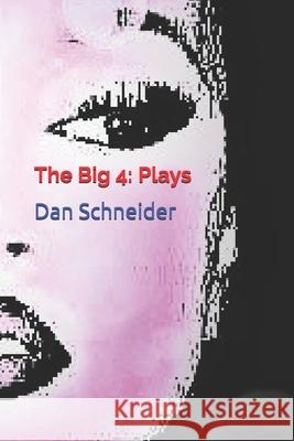 The Big 4: Plays Dan Schneider 9781691378067 Independently Published - książka