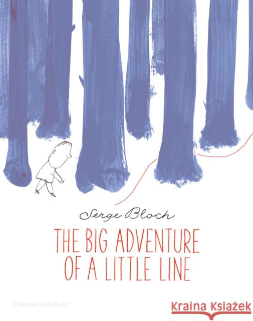 The Big Adventure of a Little Line Bloch Serge Serge Bloch 9780500650585 Thames & Hudson - książka