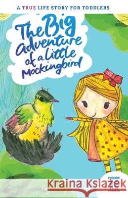 The big adventure of a little mockingbird: A true life story for toddlers Peraza, Ingeborg 9781795866545 Independently Published - książka