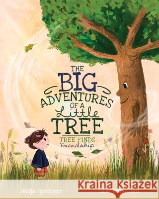 The Big Adventures of a Little Tree: Tree Finds Friendship Nadja Springer Tilia Rand-Bell 9781736028100 Nadja Springer - książka