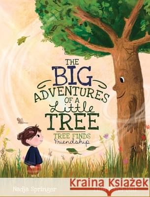 The Big Adventures of a Little Tree: Tree Finds Friendship Nadja Springer Tilia Rand-Bell 9781736028124 Nadja Springer - książka
