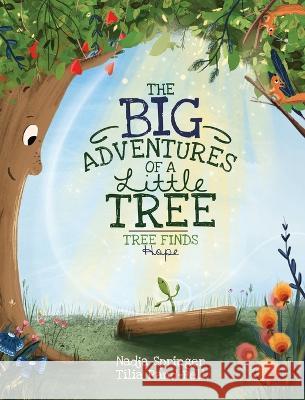 The Big Adventures Of A Little Tree: Tree Finds Hope Nadja Springer 9781736028148 Nadja Springer - książka