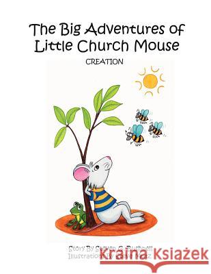 The Big Adventures of Little Church Mouse: Creation Bushnell, Steven G. 9781425963682 Authorhouse - książka