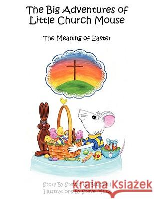 The Big Adventures of Little Church Mouse: The Meaning of Easter Bushnell, Steven G. 9781449023089 Authorhouse - książka