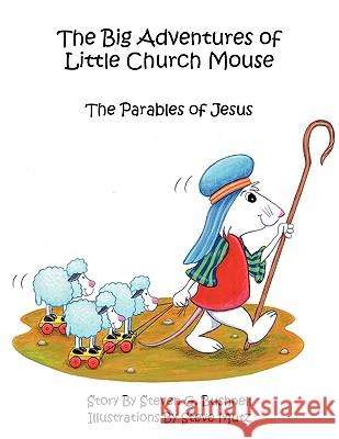 The Big Adventures of Little Church Mouse: The Parables of Jesus Bushnell, Steven G. 9781449006204 Authorhouse - książka