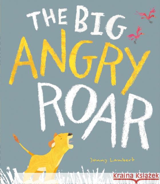 The Big Angry Roar Jonny Lambert 9781788810999 Little Tiger Press Group - książka