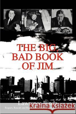 The Big, Bad Book of Jim: Rogues, Rascals and Rapscallions Named James, Jim and Jimmy Binda, Lawrance 9780595287789 iUniverse - książka