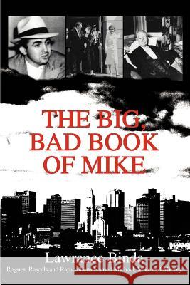 The Big, Bad Book of Mike: Rogues, Rascals and Rapscallions Named Michael, Mike and Mickey Binda, Lawrance 9780595287727 iUniverse - książka