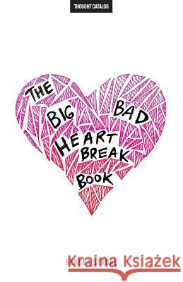 The Big Bad Heartbreak Book Kendra Syrdal Thought Catalog 9781533429063 Createspace Independent Publishing Platform - książka
