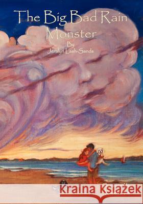 The Big Bad Rain Monster Jeralyn Lash-Sands 9781461054467 Createspace - książka