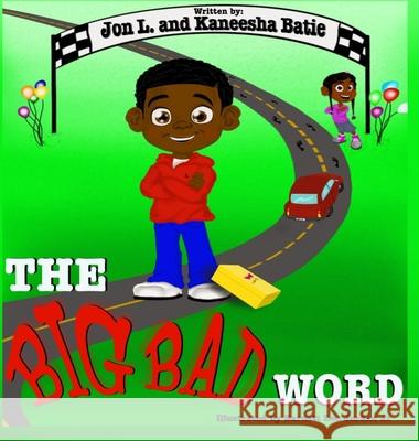 The Big Bad Word Jon L, Kaneesha Batie, Barnett Jordan 9781734981612 Johnny's Life Lessons LLC - książka