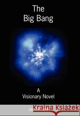 The Big Bang James Lake 9781425980283 Authorhouse - książka