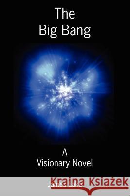 The Big Bang James Lake 9781425980290 Authorhouse - książka