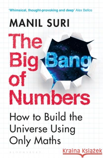 The Big Bang of Numbers: How to Build the Universe Using Only Maths Manil Suri 9781526622938 Bloomsbury Publishing PLC - książka