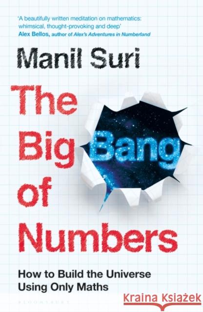 The Big Bang of Numbers: How to Build the Universe Using Only Maths Manil Suri 9781526622945 Bloomsbury Publishing PLC - książka