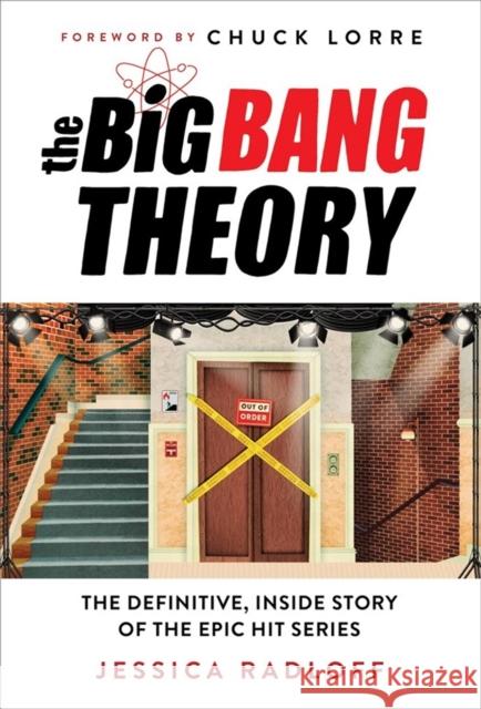 The Big Bang Theory: The Definitive, Inside Story of the Epic Hit Series Radloff, Jessica 9781538708491 Little, Brown & Company - książka