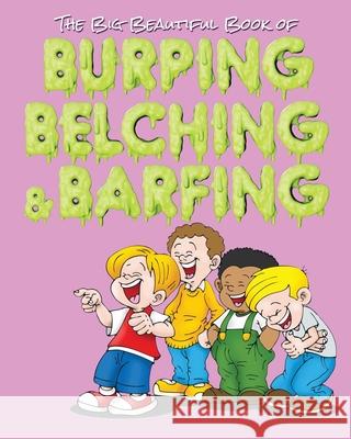 The Big Beautiful Book of Burping, Belching, & Barfing Jimmy Huston 9781970022506 Cosworth Publishing - książka