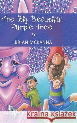 The Big Beautiful Purple Tree Brian McKanna, Jeff Wissman 9781794782334 Lulu.com - książka