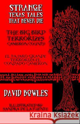 The Big Bird Terrorizes Cameron County David Bowles Sandra D 9780692284834 Overlooked Books - książka